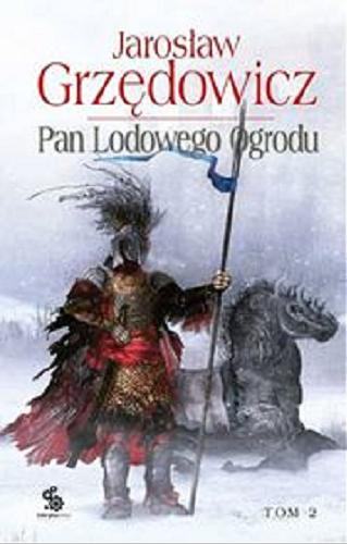 Okładka książki Pan Lodowego Ogrodu. [E-book] T. 2 / Jarosław Grzędowicz ; il. Dominik Broniek.