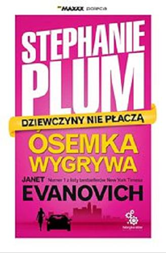 Okładka książki Ósemka wygrywa : Stephanie Plum : dziewczyny nie płaczą / Janet Evovich ; tłumaczyła Dominika Repeczko.