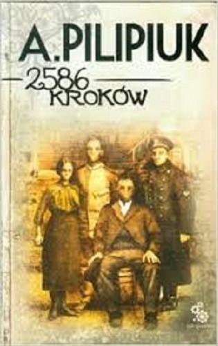 Okładka książki 2586 kroków / Andrzej Pilipiuk ; ilustracje Maciej Dębski.
