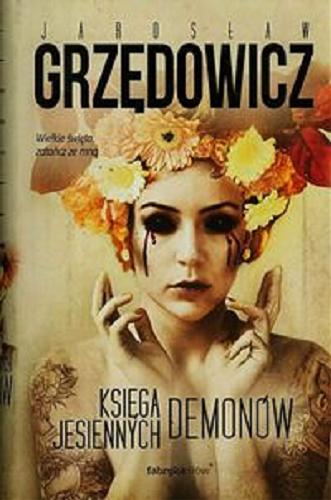 Okładka książki Księga jesiennych demonów / Jarosław Grzędowicz ; ilustracje Dominik Broniek.