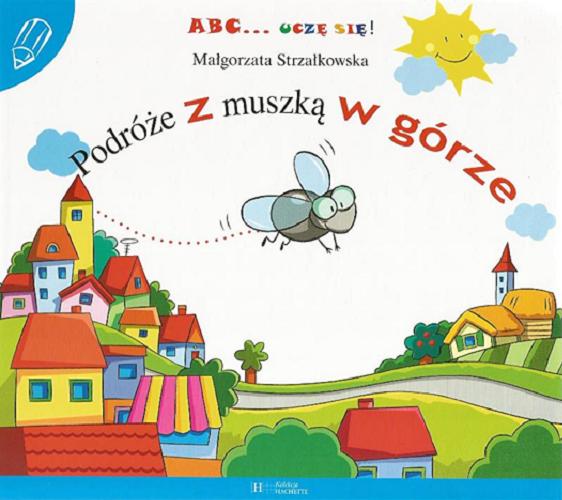Okładka książki Podróże z muszką w górze / Małgorzata Strzałkowska ; ilustracje Beata Batorska.