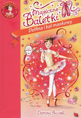 Okładka książki Delfina 3 Delfina i bal maskowy / Darcey Bussell ; il. Katie May ; tł. Michał Zacharzewski.