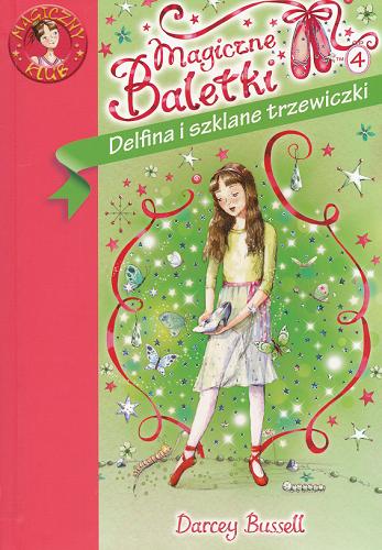 Okładka książki Delfina 4 Delfina i szklane trzewiczki / Darcey Bussell ; il. Katie May ; tł. Michał Zacharzewski.