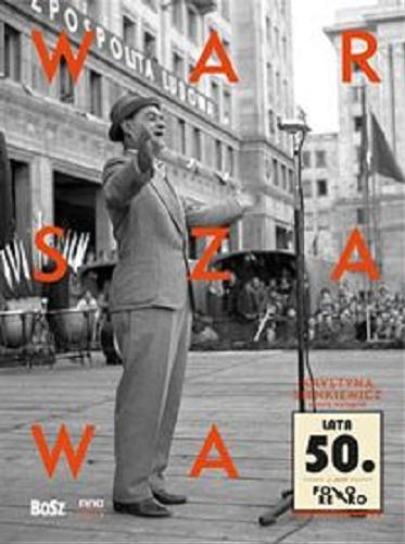 Okładka książki Warszawa lata 50. / słowo wstępne Krystyna Sienkiewicz ; [redakcja Jan Łoziński].