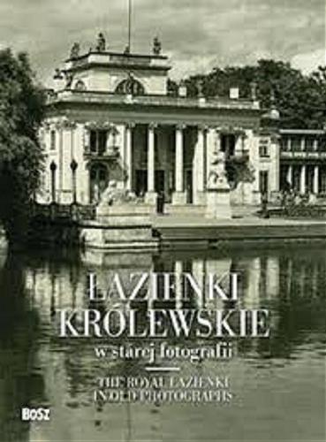 Okładka książki  Łazienki Królewskie w starej fotografii = The Royal Łazienki in old photographs  2