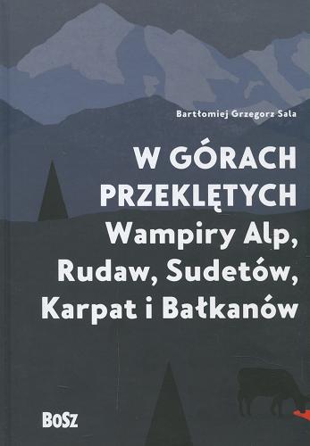 Okładka książki  W górach przeklętych : wampiry Alp, Rudaw, Sudetów, Karpat i Bałkanów  13