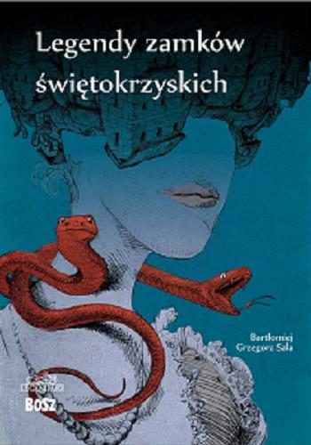 Okładka książki Legendy zamków świętokrzyskich / tekst Bartłomiej Grzegorz Sala ; ilustracje Witold Vargas, Paweł Zych.