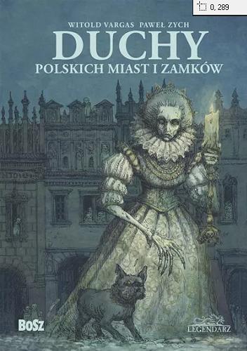 Okładka książki Duchy polskich miast i zamków / Witold Vargas, Paweł Zych.