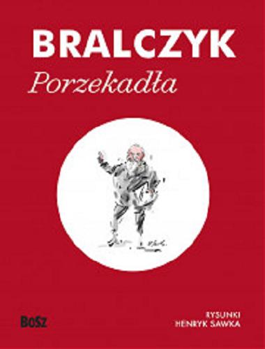 Okładka książki Porzekadła / Jerzy Bralczyk ; rysunki Henryk Sawka.