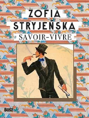 Okładka książki Savoir-vivre : czyli nowoczesne pojęcia o dobrem wychowaniu oraz przegląd pobieżny zwyczajów towarzyskich / Zofia Stryjeńska jako Profesor Hillar.
