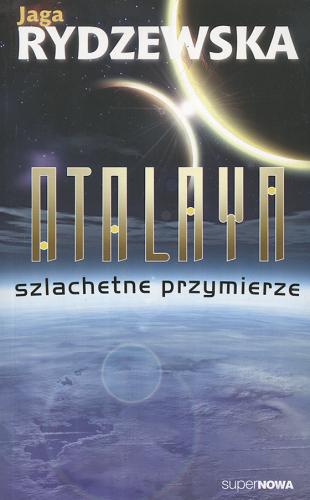 Okładka książki Atalaya. Szlachetne przymierze / Jaga Rydzewska.