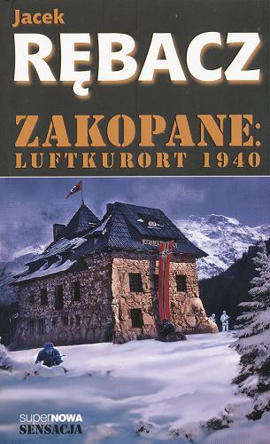 Okładka książki Zakopane :Luftkurort 1940 / Jacek Rębacz.
