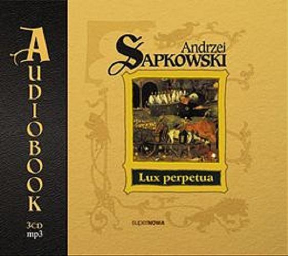 Okładka książki Lux perpetua [Dokument dźwiękowy] / Andrzej Sapkowski.