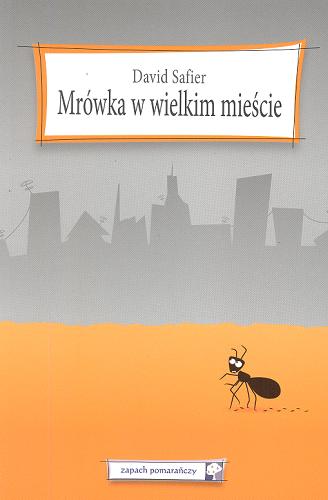 Okładka książki Mrówka w wielkim mieście / David Safier ; przekł. [z niem.] Inez Okulska.