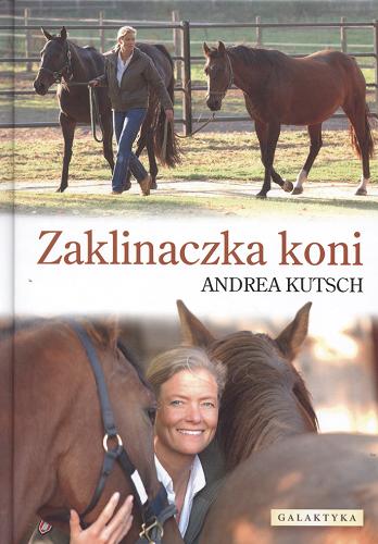 Okładka książki Zaklinaczka koni / Andrea Kutsch ; tł. Barbara Szymczak.