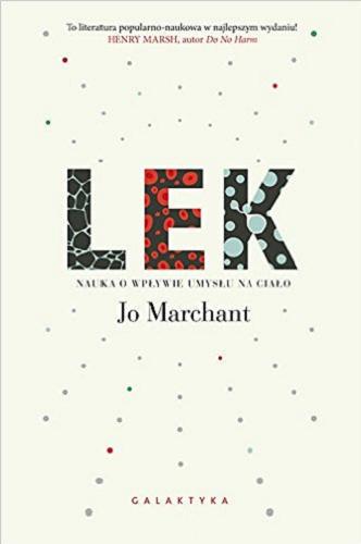 Okładka książki Lek : jak umysł wpływa na ciało / Jo Marchant ; przekład Jacek Żuławnik.