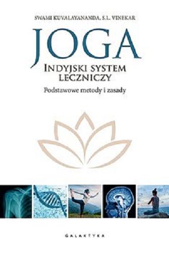 Okładka książki Joga - indyjski system leczniczy : podstawowe zasady i metody / Swami Kuvalayananda, S.L. Vinekar ; przekład: Iwona Kozłowiec.