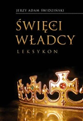 Okładka książki Święci władcy : leksykon / Jerzy Świdziński.