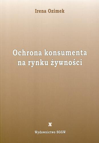Okładka książki Ochrona konsumenta na rynku żywności / Irena Ozimek.