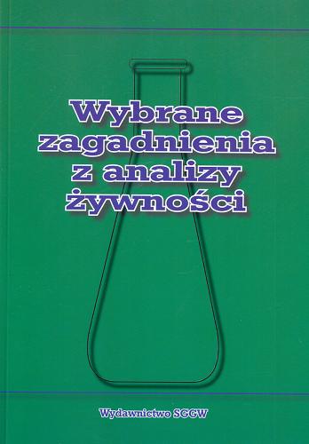 Okładka książki Wybrane zagadnienia z analizy żywności / pod red. Mieczysława Obiedzińskiego.