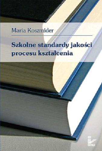 Okładka książki Szkolne standardy jakości procesu kształcenia / Maria Koszmider.