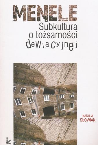 Okładka książki Menele : subkultura o tożsamości dewiacyjnej / Natalia Słowiak.