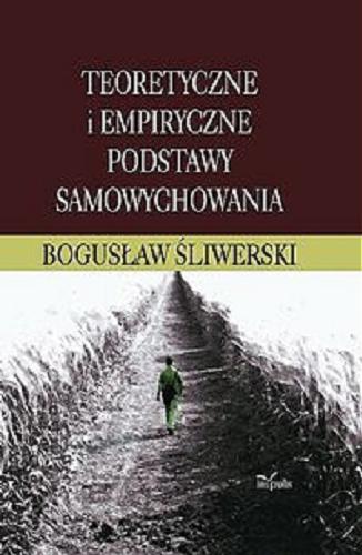 Okładka książki Teoretyczne i empiryczne podstawy samowychowania / Bogusław Śliwerski.