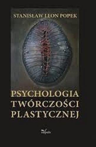 Okładka książki Psychologia twórczości plastycznej / Stanisław Leon Popek.