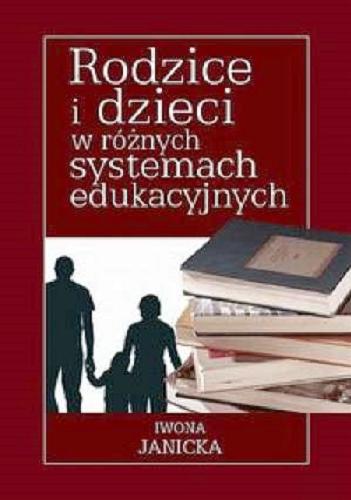 Okładka książki Rodzice i dzieci w różnych systemach rodzinnych / pod red. nauk. Iwony Janickiej.
