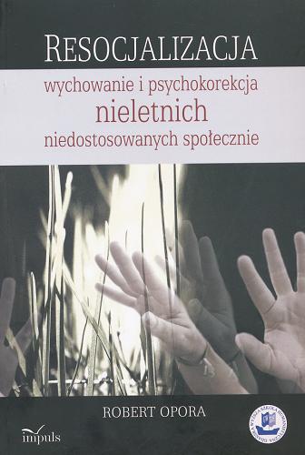 Okładka książki  Resocjalizacja : wychowanie i psychokorekcja nieletnich niedostosowanych społecznie  2