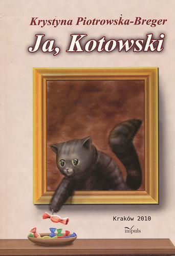 Okładka książki Ja, Kotowski / Krystyna Piotrowska-Breger ; [il. Piotr Olszówka].