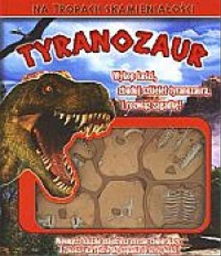 Okładka książki Tyranozaur : Na tropach skamieniałości / Dennis Schatz ; Il. Michael Kormack i in.