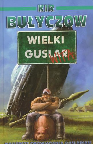Okładka książki Wielki Guslar wita / Kir Bułyczow ; tł. Tadeusz Gosk ; tł. Anita Tyszkowska-Gosk.