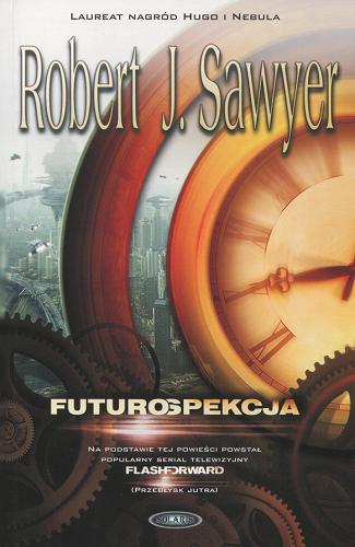 Okładka książki Futurospekcja / Robert J. Sawyer ; przeł. [z ang.] Anna Klimasara.