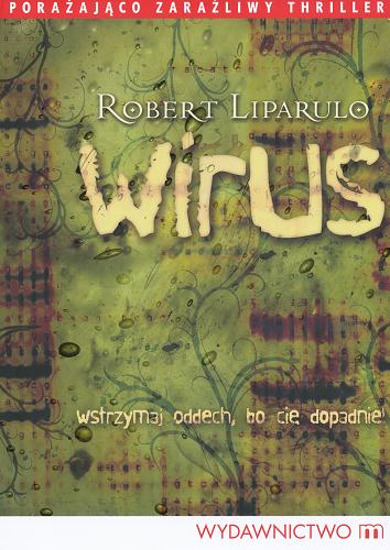 Okładka książki Wirus / Robert Liparulo ; [przekł. z ang. Joanna Szmigielska-Michałek].