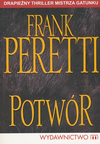 Okładka książki Potwór / Frank Peretti ; [tł. z ang. Tomasz Fortuna].