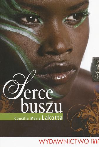 Okładka książki Serce buszu / Consilia Maria Lakotta ; przekład Jacek Jurczyński.