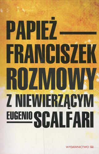 Okładka książki Rozmowy z niewierzącym / papież Franciszek, Eugenio Scalfari.