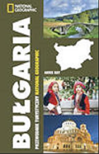 Okładka książki Bułgaria : przewodnik turystyczny National Geographic / Annie Kay ; [tł. z ang. Joanna Parys].