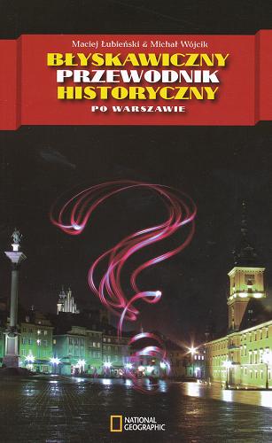 Okładka książki Błyskawiczny przewodnik historyczny po Warszawie / Maciej Łubieński & Michał Wójcik.