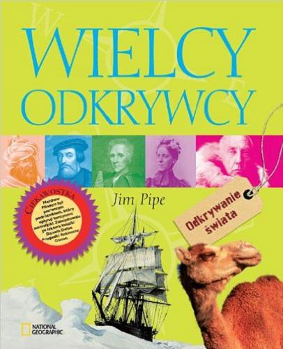 Okładka książki Wielcy odkrywcy / Jim Pipe ; przekł. z jęz. ang. Barbara Kocowska.