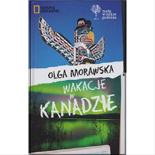 Okładka książki Wakacje w Kanadzie / Olga Morawska ; National Geographic.