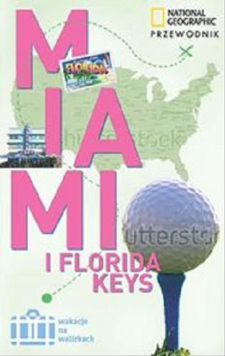 Okładka książki Miami i Florida Keys / Mark Miller ; zdj. Matt Propert ; [tł. z ang. Jacek Sikora].