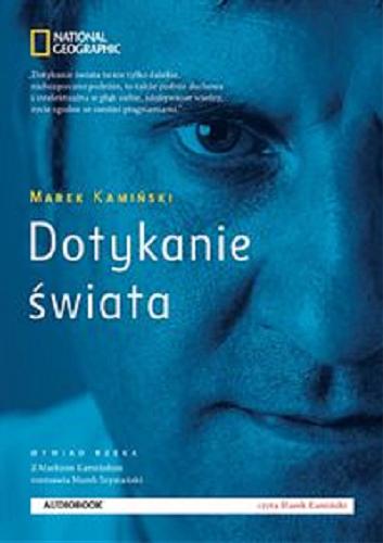 Okładka książki Dotykanie świata [Dokument dźwiękowy] : wywiad rzeka / z Markiem Kamińskim rozmawia Marek Szymański.
