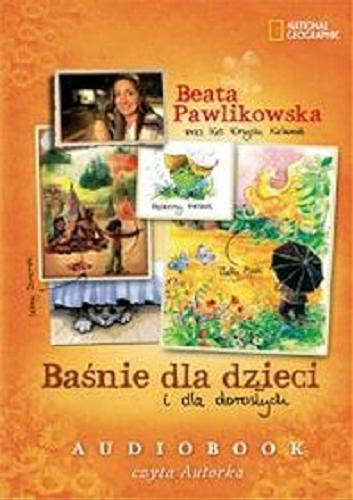 Okładka książki Baśnie dla dzieci i dla dorosłych [Dokument dźwiękowy] / Beata Pawlikowska oraz kot Krzysiu Kolumb.