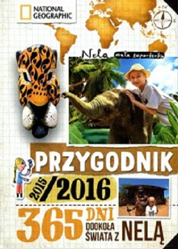 Okładka książki Przygodnik 2015/2016 : 365 dni dookoła świata z Nelą / Nela mała reporterka.