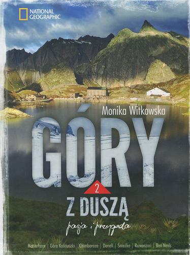 Okładka książki Góry z duszą. 2, Pasja i przygoda / Monika Witkowska ; National Geographic.