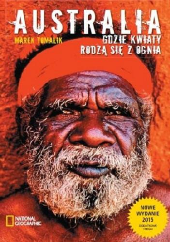 Okładka książki Australia : gdzie kwiaty rodzą się z ognia / Marek Tomalik.