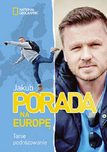 Okładka książki Pora na Europę : tanie podróżowanie / Jakub Porada ; National Geographic.