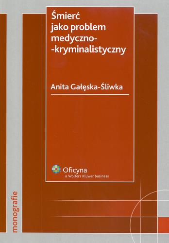 Okładka książki Śmierć jako problem medyczno-kryminalistyczny / Anita Gałęska-Śliwka.